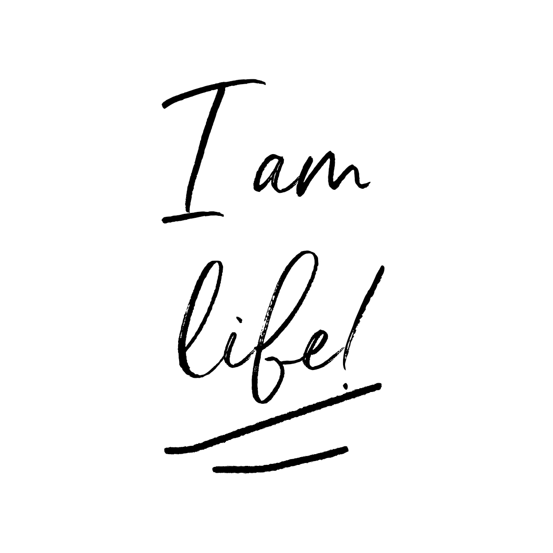 "I am life"