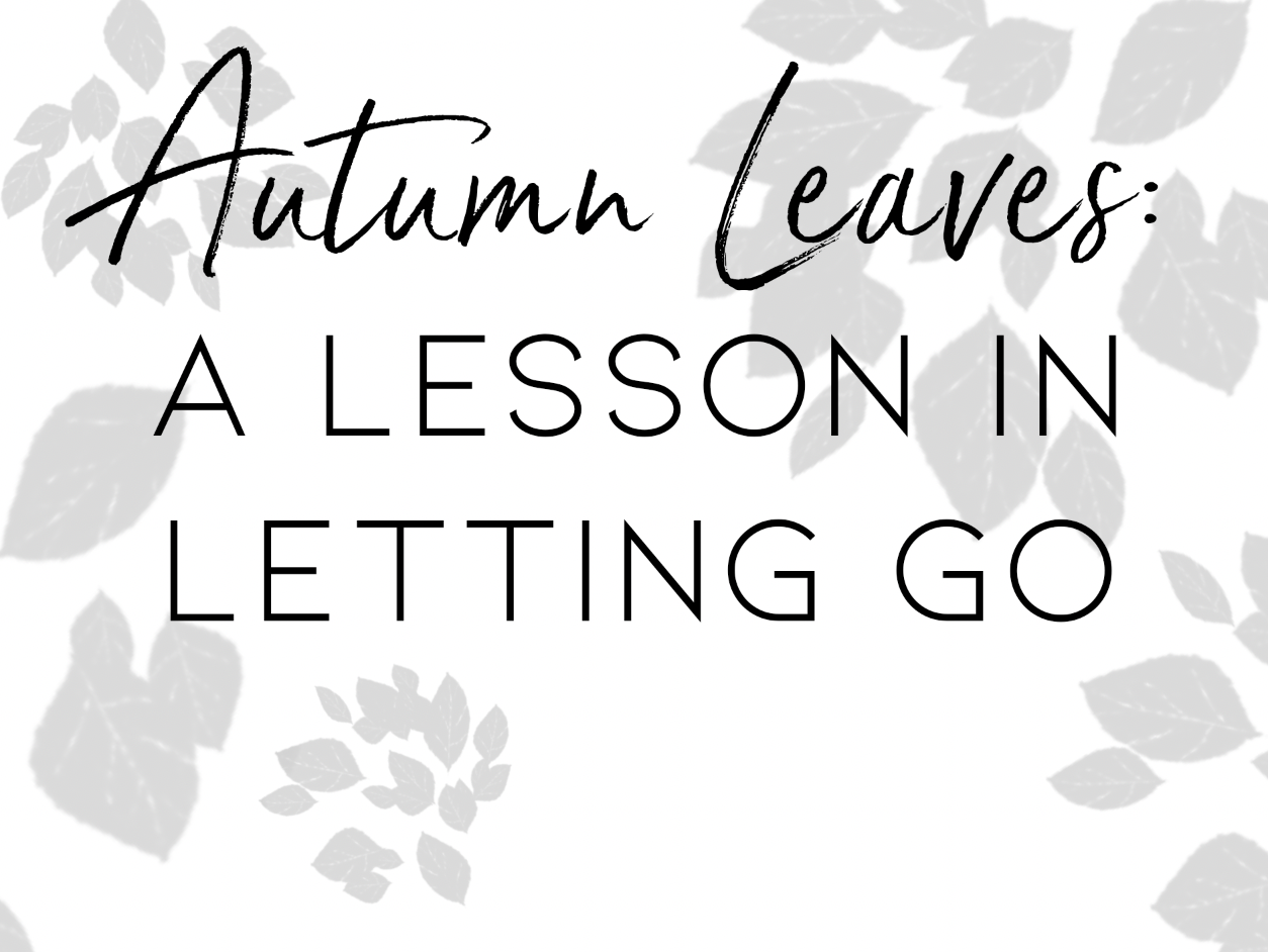 Autumn Leaves: A lesson in letting go